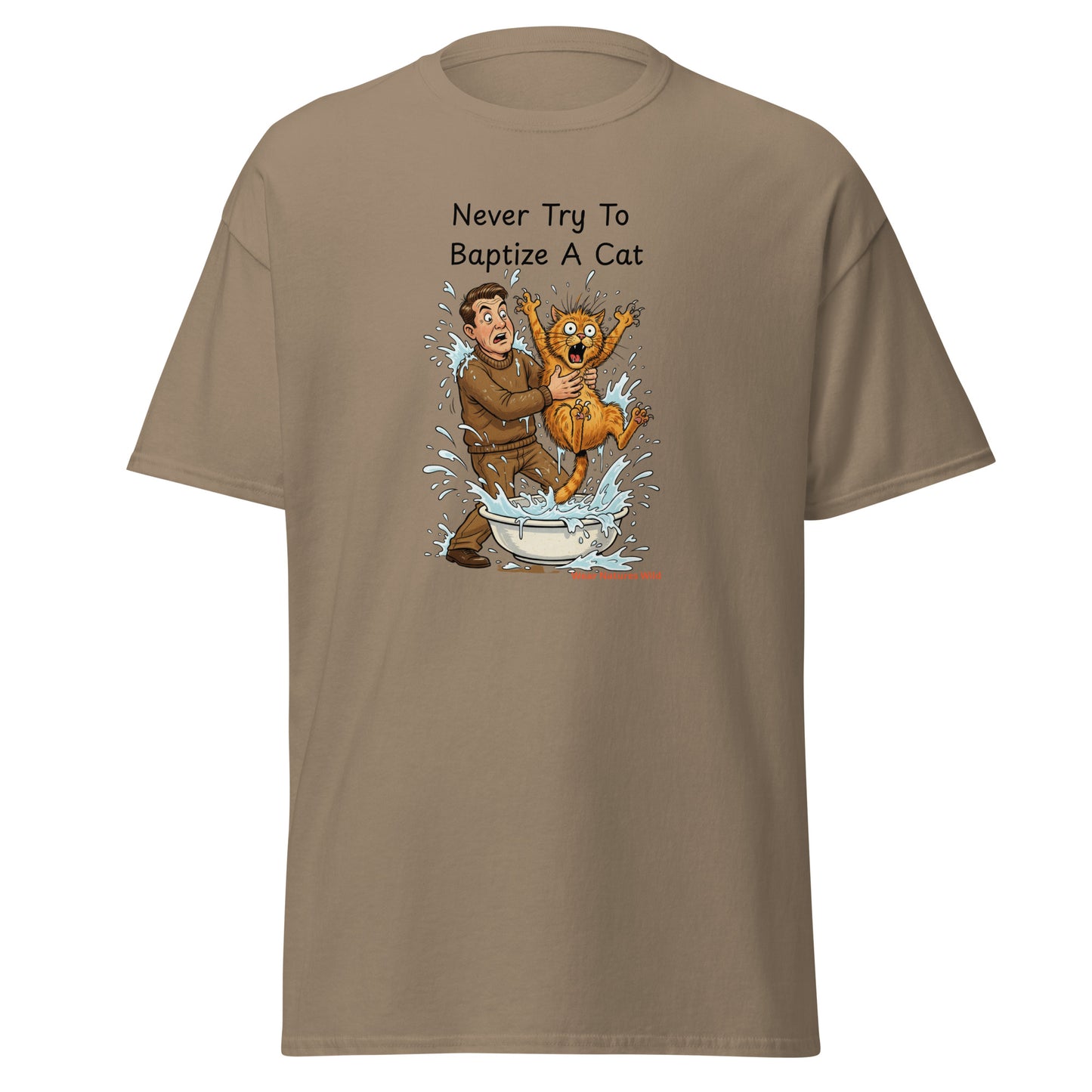 Never Try to Baptize a Cat Tee | Humorous Cat Gift Shirt | Wear Nature's Wild